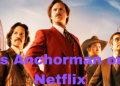 Is Anchorman on Netflix? How to Watch It Easily in 2022