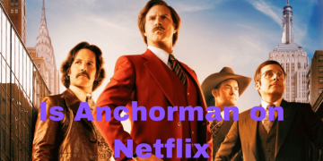 Is Anchorman on Netflix? How to Watch It Easily in 2022
